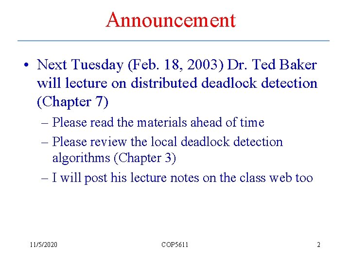 Announcement • Next Tuesday (Feb. 18, 2003) Dr. Ted Baker will lecture on distributed
