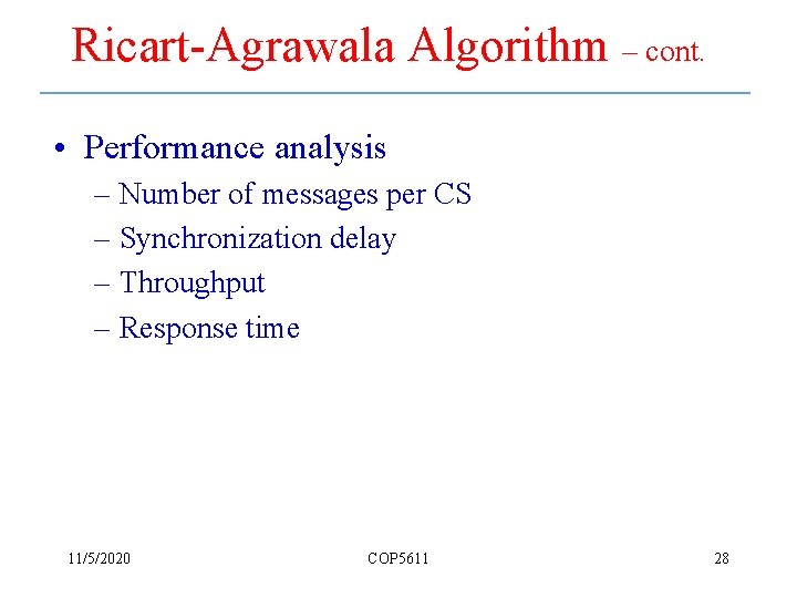 Ricart-Agrawala Algorithm – cont. • Performance analysis – Number of messages per CS –
