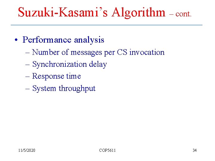 Suzuki-Kasami’s Algorithm – cont. • Performance analysis – Number of messages per CS invocation