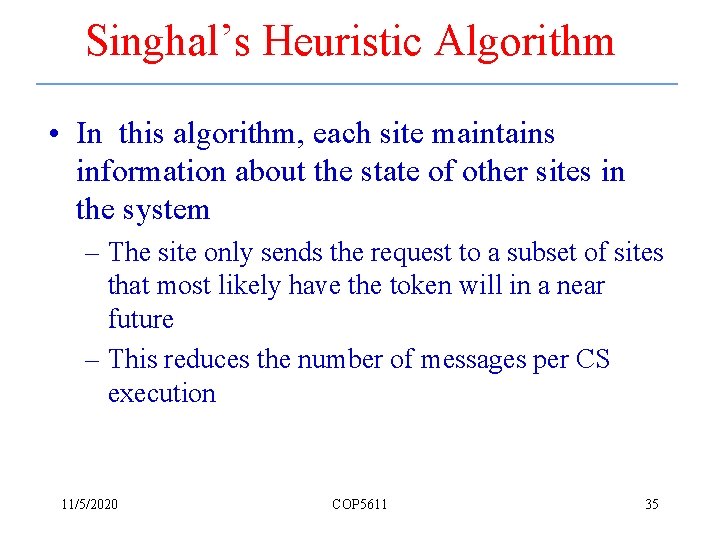 Singhal’s Heuristic Algorithm • In this algorithm, each site maintains information about the state