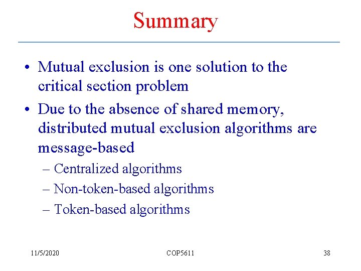 Summary • Mutual exclusion is one solution to the critical section problem • Due