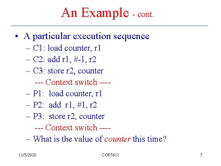 An Example - cont. • A particular execution sequence – C 1: load counter,