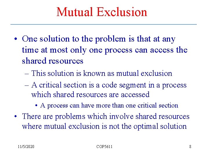 Mutual Exclusion • One solution to the problem is that at any time at