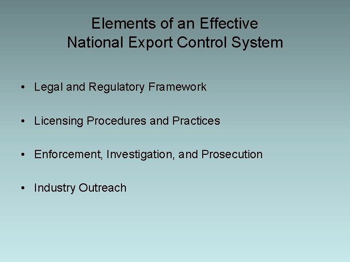 Elements of an Effective National Export Control System • Legal and Regulatory Framework •