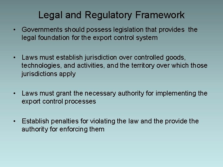 Legal and Regulatory Framework • Governments should possess legislation that provides the legal foundation