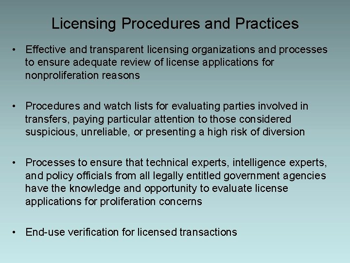 Licensing Procedures and Practices • Effective and transparent licensing organizations and processes to ensure