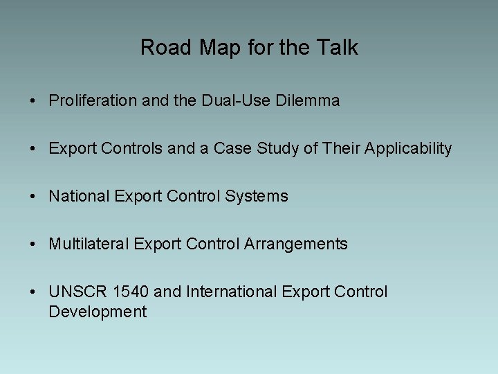 Road Map for the Talk • Proliferation and the Dual-Use Dilemma • Export Controls