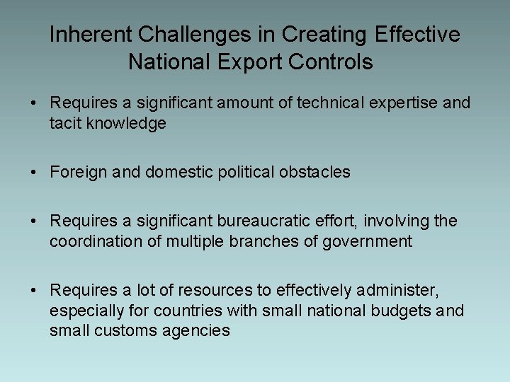 Inherent Challenges in Creating Effective National Export Controls • Requires a significant amount of