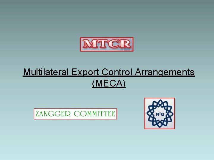 Multilateral Export Control Arrangements (MECA) 