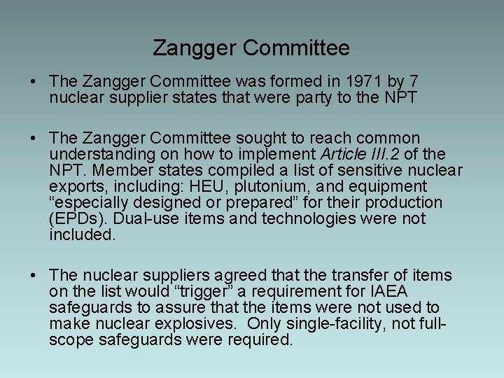 Zangger Committee • The Zangger Committee was formed in 1971 by 7 nuclear supplier