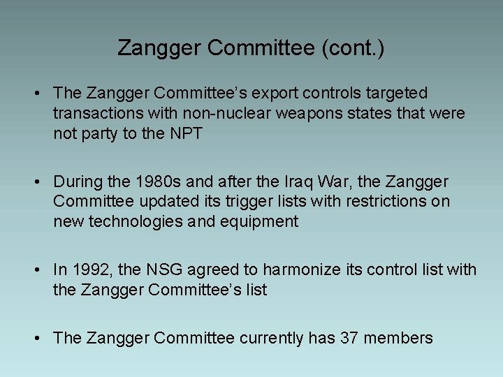 Zangger Committee (cont. ) • The Zangger Committee’s export controls targeted transactions with non-nuclear