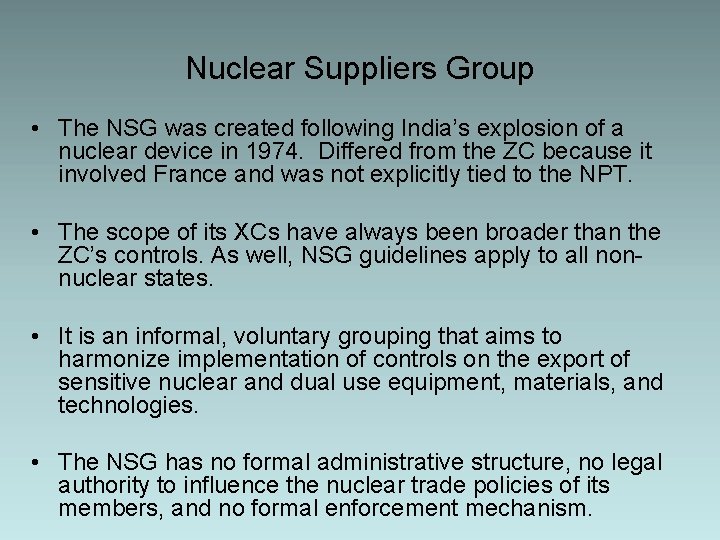 Nuclear Suppliers Group • The NSG was created following India’s explosion of a nuclear