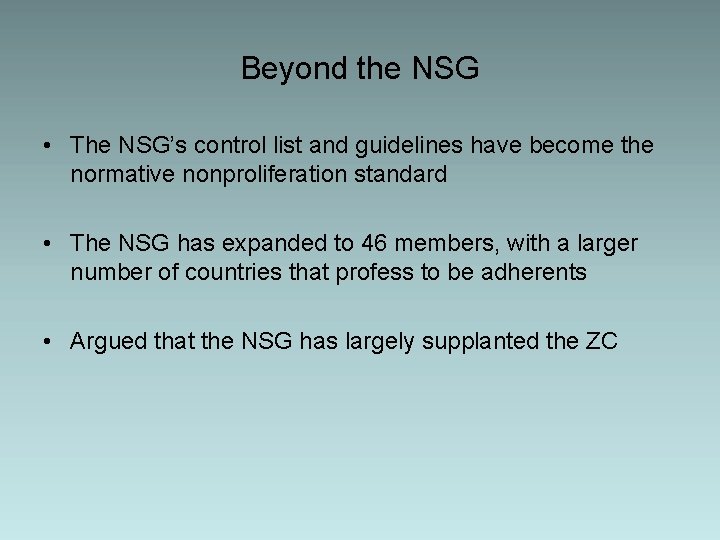 Beyond the NSG • The NSG’s control list and guidelines have become the normative