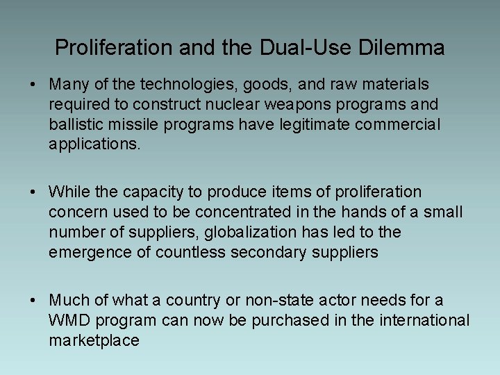 Proliferation and the Dual-Use Dilemma • Many of the technologies, goods, and raw materials