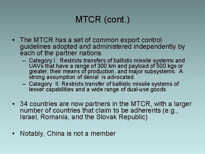 MTCR (cont. ) • The MTCR has a set of common export control guidelines