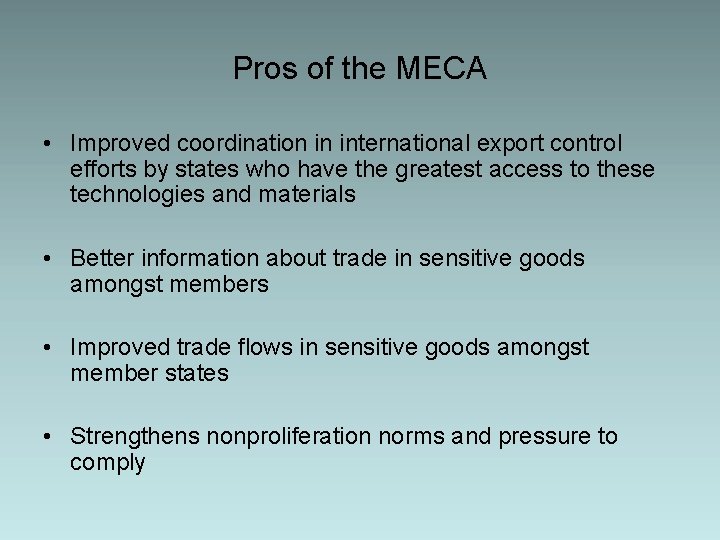 Pros of the MECA • Improved coordination in international export control efforts by states