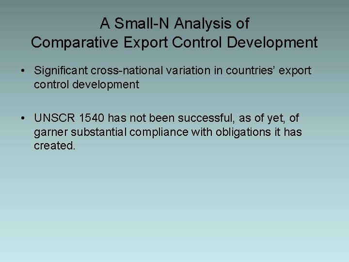 A Small-N Analysis of Comparative Export Control Development • Significant cross-national variation in countries’