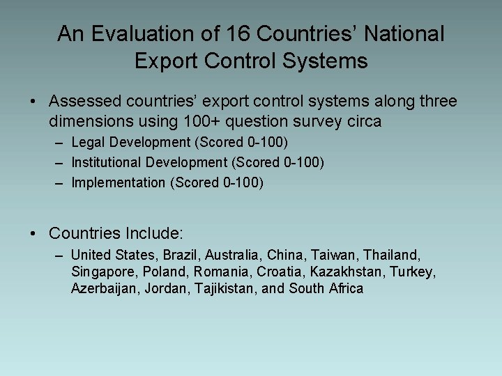 An Evaluation of 16 Countries’ National Export Control Systems • Assessed countries’ export control