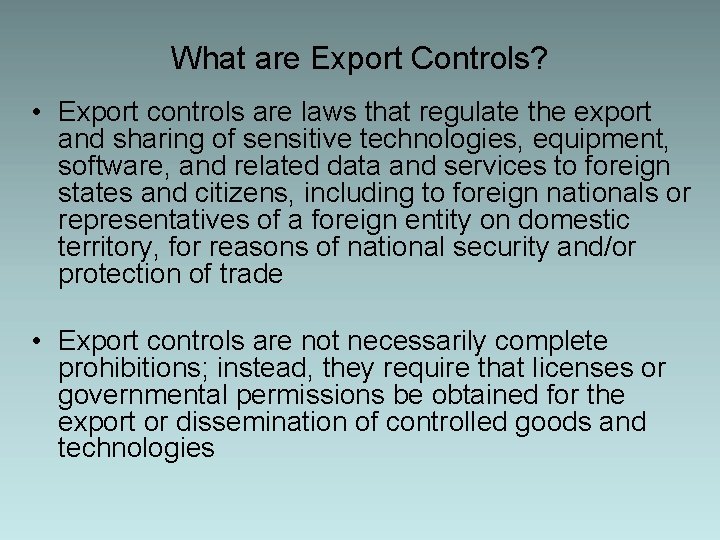 What are Export Controls? • Export controls are laws that regulate the export and