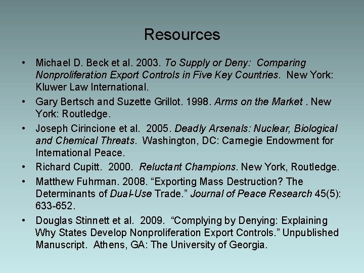 Resources • Michael D. Beck et al. 2003. To Supply or Deny: Comparing Nonproliferation