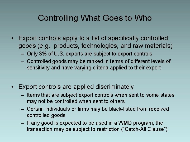 Controlling What Goes to Who • Export controls apply to a list of specifically