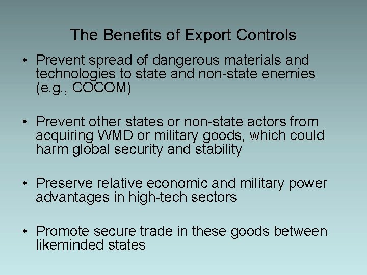 The Benefits of Export Controls • Prevent spread of dangerous materials and technologies to