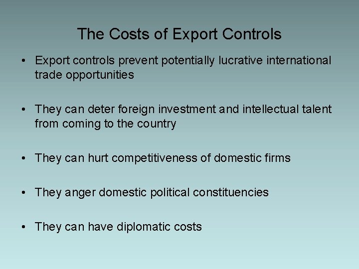 The Costs of Export Controls • Export controls prevent potentially lucrative international trade opportunities