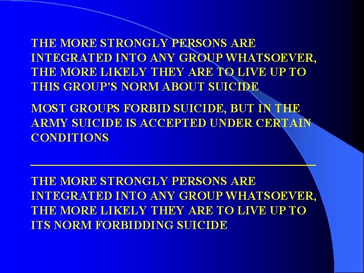 THE MORE STRONGLY PERSONS ARE INTEGRATED INTO ANY GROUP WHATSOEVER, THE MORE LIKELY THEY