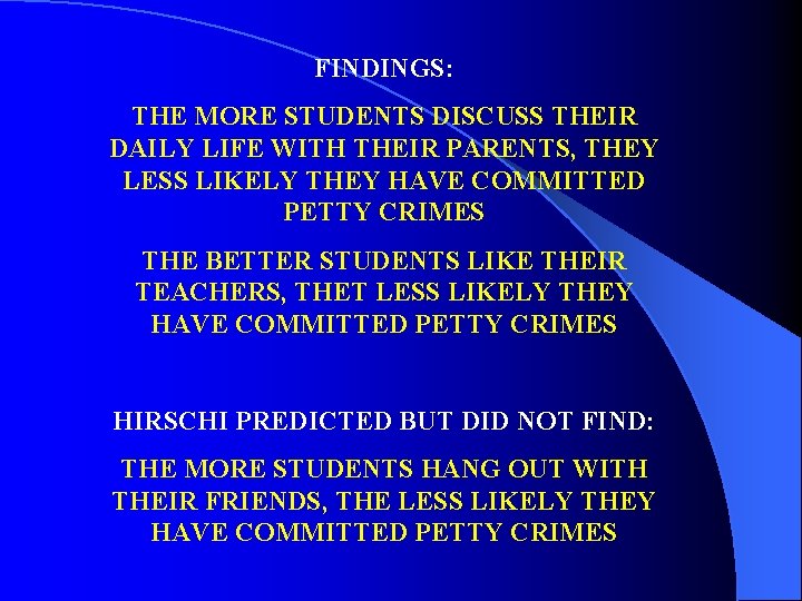 FINDINGS: THE MORE STUDENTS DISCUSS THEIR DAILY LIFE WITH THEIR PARENTS, THEY LESS LIKELY