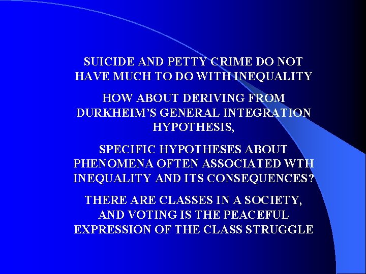 SUICIDE AND PETTY CRIME DO NOT HAVE MUCH TO DO WITH INEQUALITY HOW ABOUT