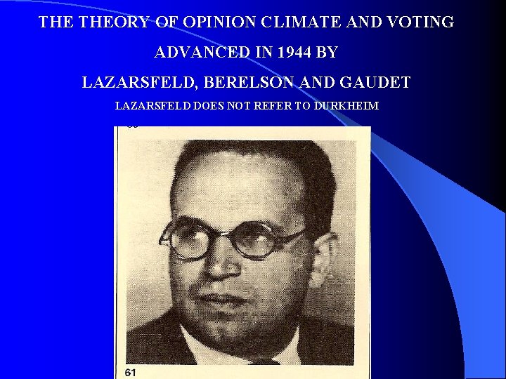 THE THEORY OF OPINION CLIMATE AND VOTING ADVANCED IN 1944 BY LAZARSFELD, BERELSON AND