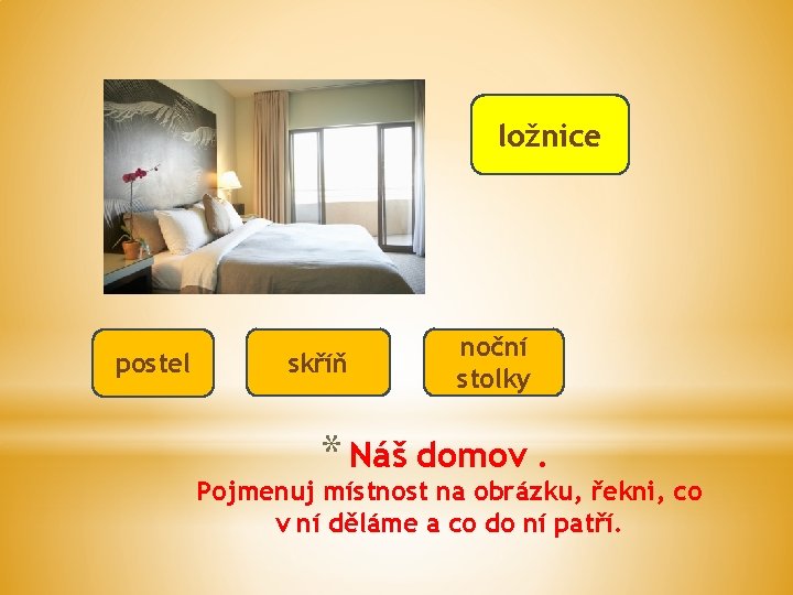 ložnice postel skříň noční stolky * Náš domov. Pojmenuj místnost na obrázku, řekni, co