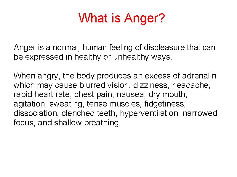 What is Anger? Anger is a normal, human feeling of displeasure that can be