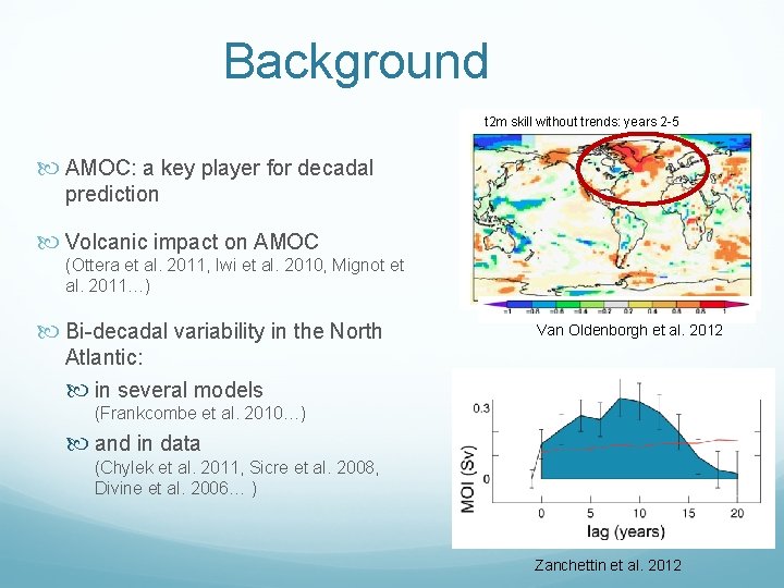 Background t 2 m skill without trends: years 2 -5 AMOC: a key player