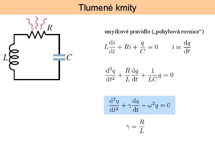 Tlumené kmity smyčkové pravidlo („pohybová rovnice“) 