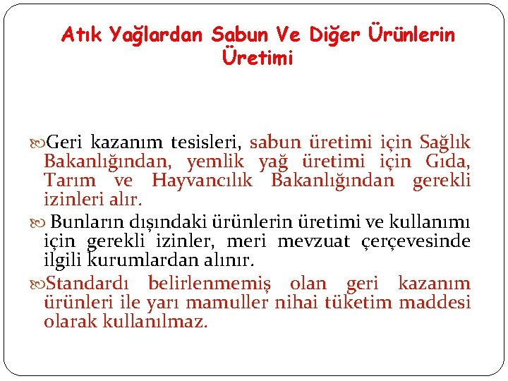 Atık Yağlardan Sabun Ve Diğer Ürünlerin Üretimi Geri kazanım tesisleri, sabun üretimi için Sağlık