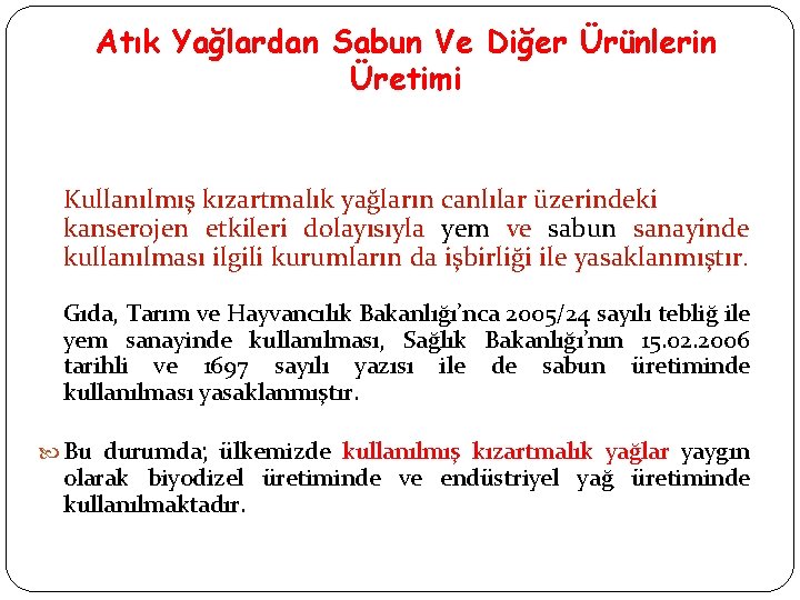 Atık Yağlardan Sabun Ve Diğer Ürünlerin Üretimi Kullanılmış kızartmalık yağların canlılar üzerindeki kanserojen etkileri