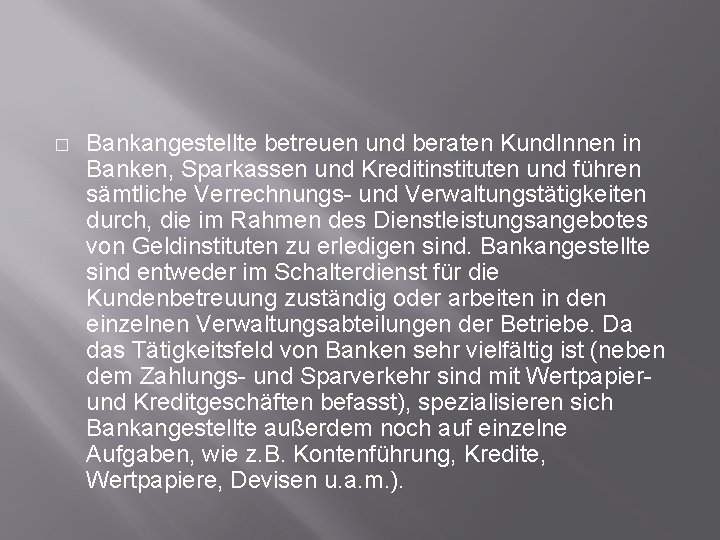 � Bankangestellte betreuen und beraten Kund. Innen in Banken, Sparkassen und Kreditinstituten und führen