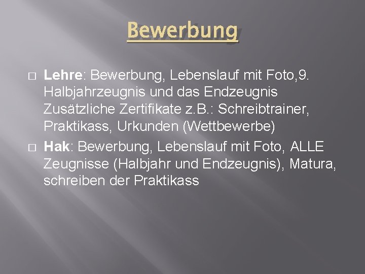 Bewerbung � � Lehre: Bewerbung, Lebenslauf mit Foto, 9. Halbjahrzeugnis und das Endzeugnis Zusätzliche