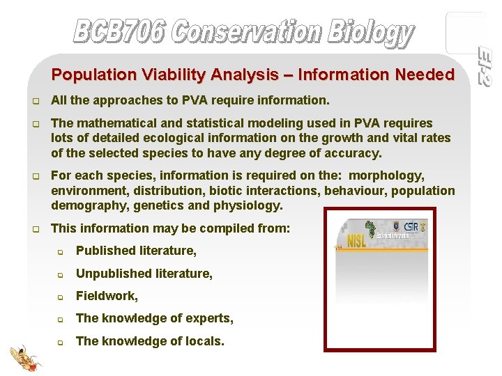 Population Viability Analysis – Information Needed q All the approaches to PVA require information.