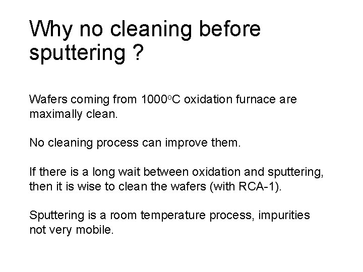 Why no cleaning before sputtering ? Wafers coming from 1000 o. C oxidation furnace