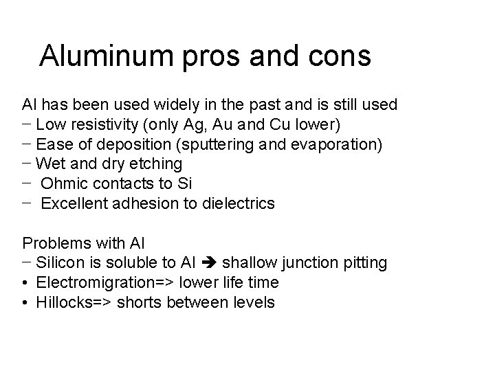 Aluminum pros and cons Al has been used widely in the past and is