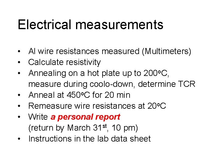 Electrical measurements • Al wire resistances measured (Multimeters) • Calculate resistivity • Annealing on