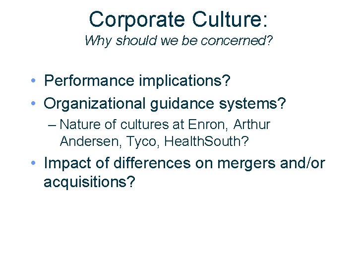 Corporate Culture: Why should we be concerned? • Performance implications? • Organizational guidance systems?