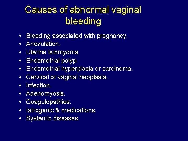 Causes of abnormal vaginal bleeding • • • Bleeding associated with pregnancy. Anovulation. Uterine