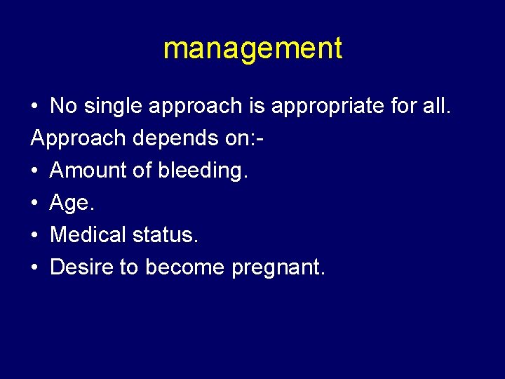 management • No single approach is appropriate for all. Approach depends on: • Amount