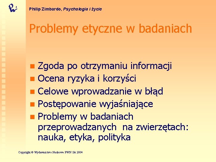 Philip Zimbardo, Psychologia i życie Problemy etyczne w badaniach Zgoda po otrzymaniu informacji n