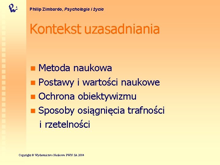 Philip Zimbardo, Psychologia i życie Kontekst uzasadniania Metoda naukowa n Postawy i wartości naukowe