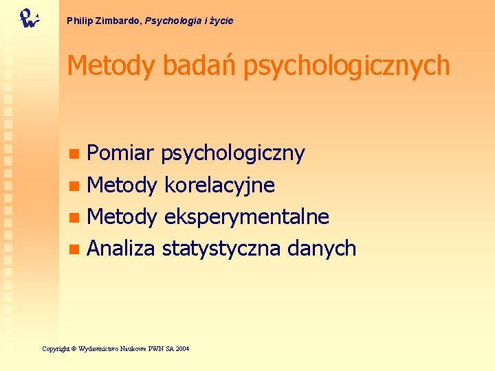 Philip Zimbardo, Psychologia i życie Metody badań psychologicznych Pomiar psychologiczny n Metody korelacyjne n