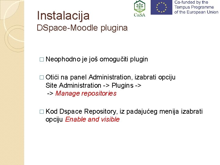 Instalacija DSpace-Moodle plugina � Neophodno je još omogučiti plugin � Otići na panel Administration,